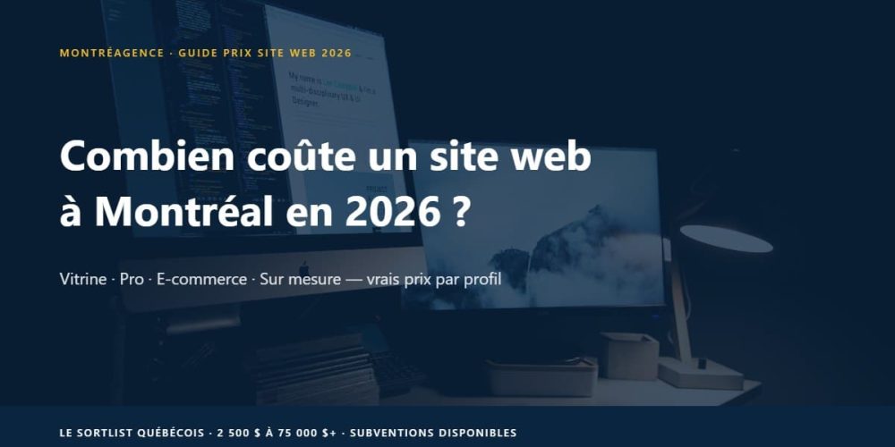 Combien coûte un site web à Montréal en 2026 — Guide des prix par type et profil